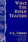 What the Bible Teaches- by R.A. Torrey